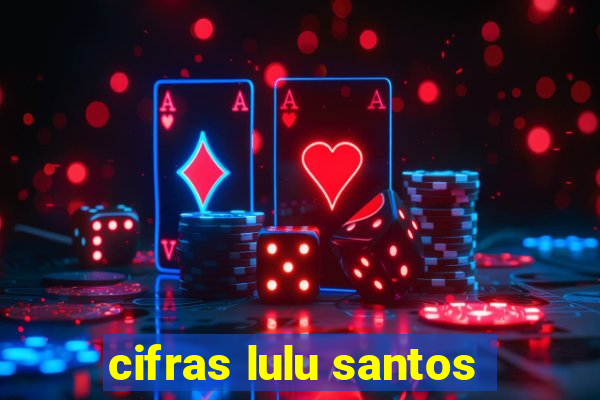cifras lulu santos